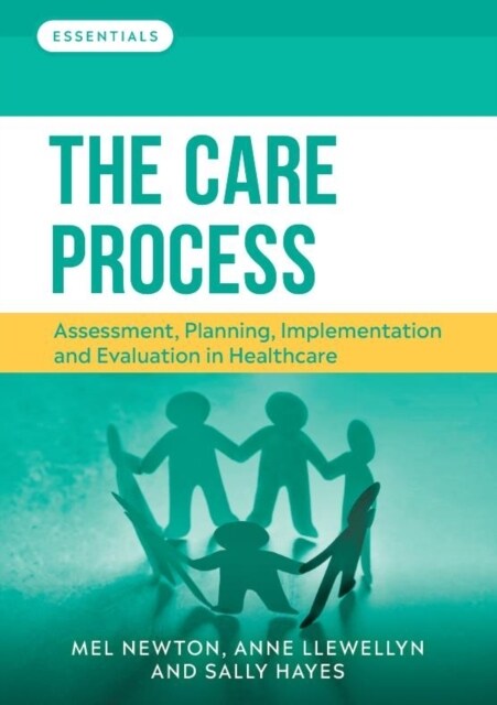 The Care Process : Assessment, planning, implementation and evaluation in healthcare (Paperback)