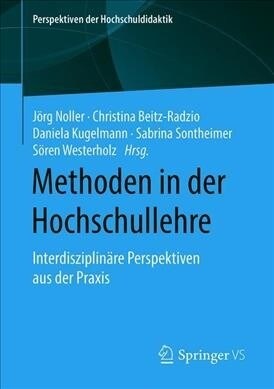 Methoden in Der Hochschullehre: Interdisziplin?e Perspektiven Aus Der Praxis (Paperback, 1. Aufl. 2019)