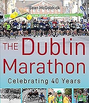 The Dublin Marathon: Celebrating 40 Years (Hardcover)