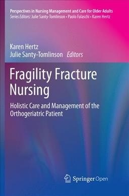 Fragility Fracture Nursing: Holistic Care and Management of the Orthogeriatric Patient (Paperback, Softcover Repri)