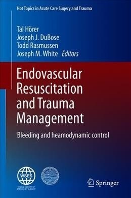Endovascular Resuscitation and Trauma Management: Bleeding and Haemodynamic Control (Hardcover, 2020)