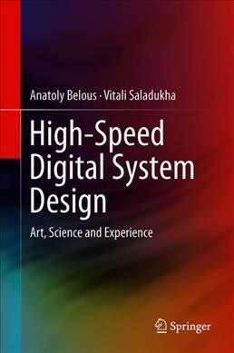 High-Speed Digital System Design: Art, Science and Experience (Hardcover, 2020)