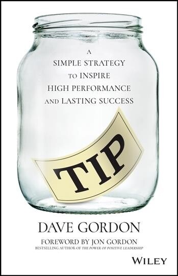 Tip: A Simple Strategy to Inspire High Performance and Lasting Success (Hardcover)