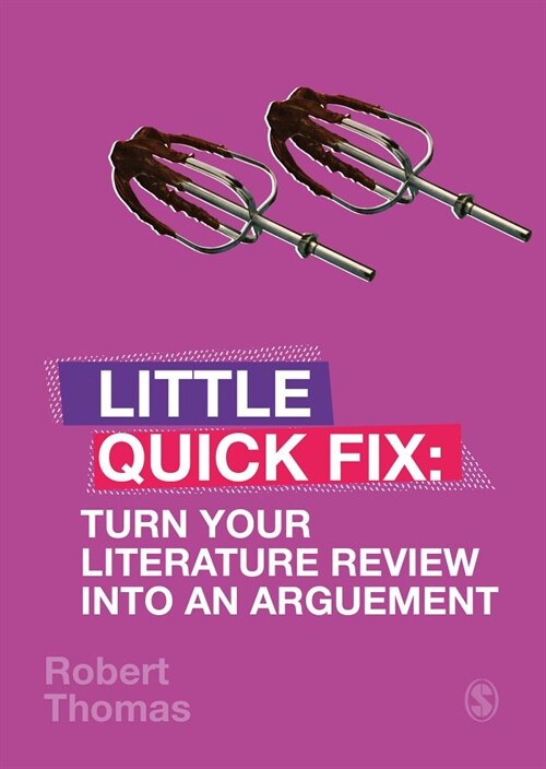 Turn Your Literature Review Into An Argument : Little Quick Fix (Paperback)