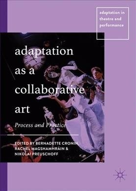 Adaptation Considered as a Collaborative Art: Process and Practice (Hardcover, 2020)