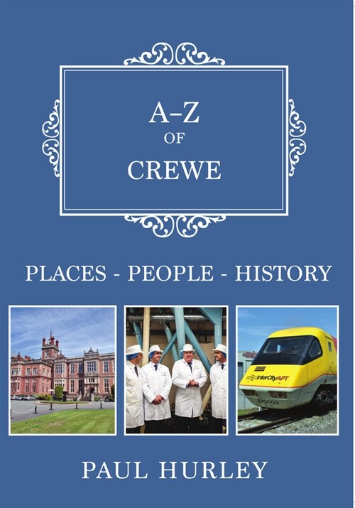 A-Z of Crewe : Places-People-History (Paperback)