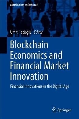 Blockchain Economics and Financial Market Innovation: Financial Innovations in the Digital Age (Hardcover, 2019)