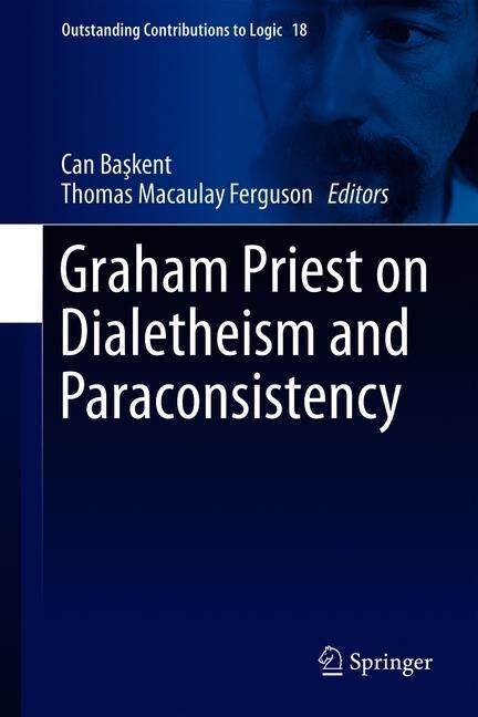 Graham Priest on Dialetheism and Paraconsistency (Hardcover)