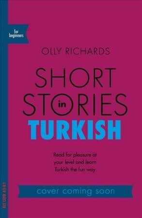 Short Stories in Turkish for Beginners : Read for pleasure at your level, expand your vocabulary and learn Turkish the fun way! (Paperback)