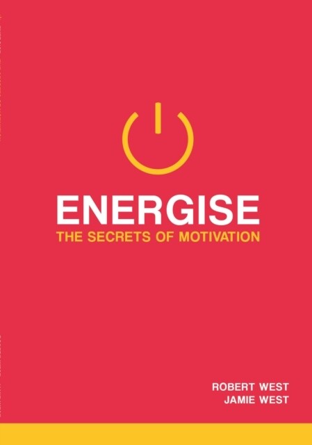 Energise : The Secrets Of Motivation (Paperback)