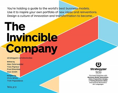 The Invincible Company: How to Constantly Reinvent Your Organization with Inspiration from the Worlds Best Business Models (Paperback)