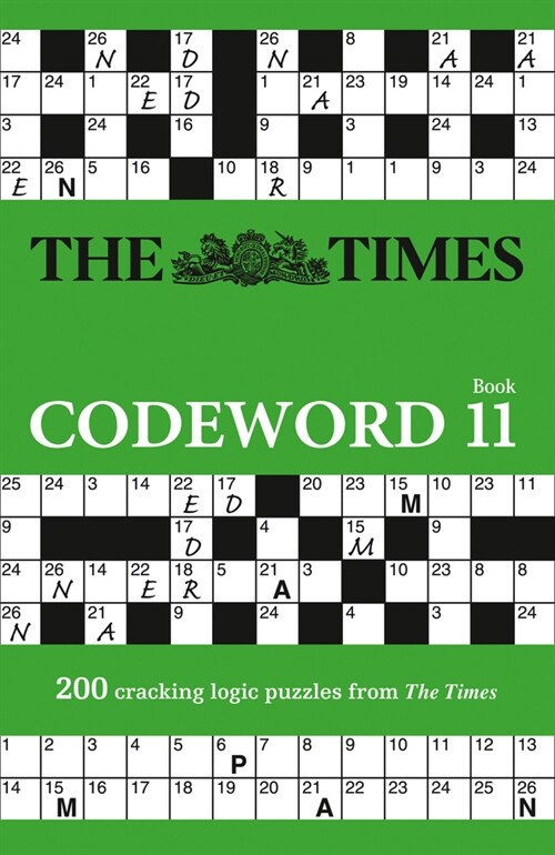The Times Codeword 11 : 200 Cracking Logic Puzzles (Paperback)
