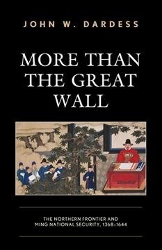 More Than the Great Wall: The Northern Frontier and Ming National Security, 1368-1644 (Hardcover)