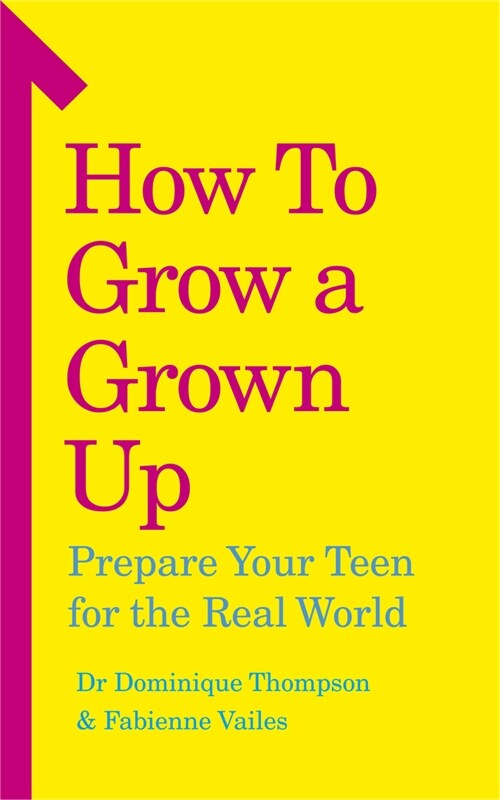 How to Grow a Grown Up : Prepare your teen for the real world (Paperback)