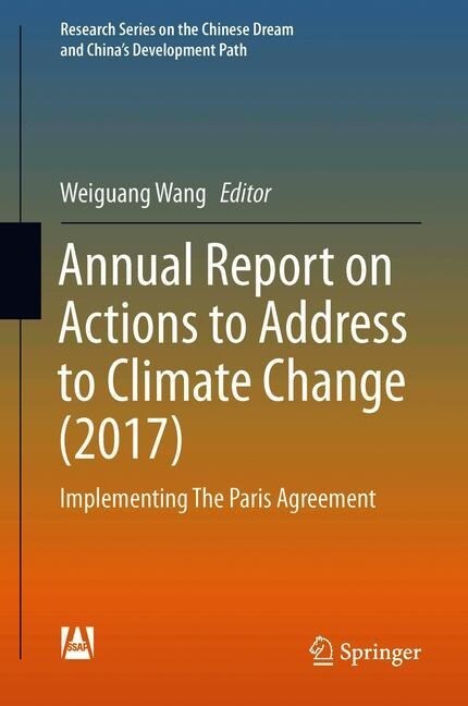 Annual Report on Chinas Response to Climate Change (2017): Implementing the Paris Agreement (Hardcover, 2020)