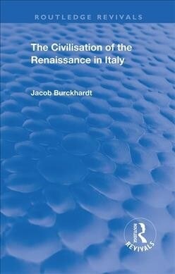 The Civilisation of the Period of the Renaissance in Italy (Hardcover)