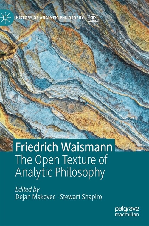 Friedrich Waismann: The Open Texture of Analytic Philosophy (Hardcover, 2019)