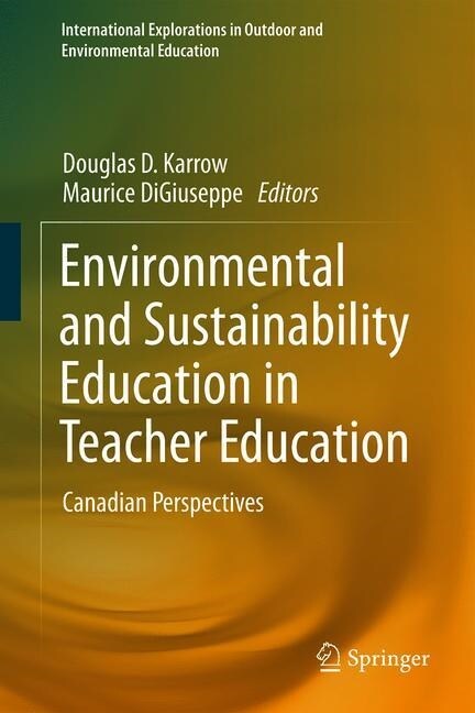 Environmental and Sustainability Education in Teacher Education: Canadian Perspectives (Hardcover, 2019)