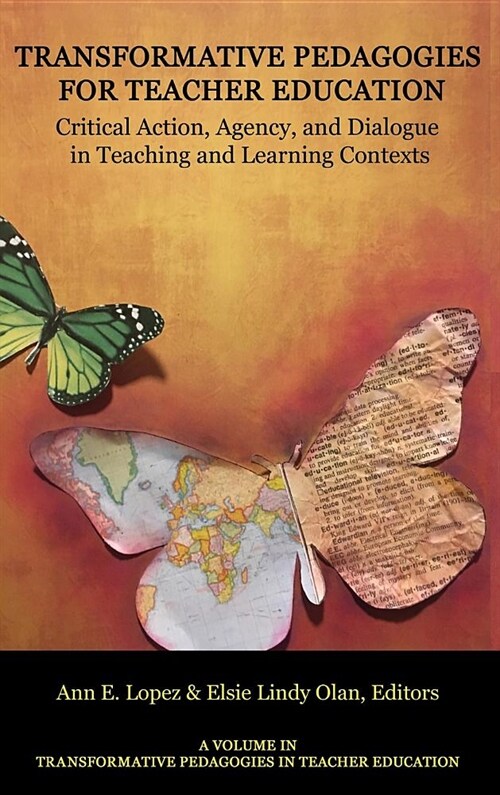 Transformative Pedagogies for Teacher Education: Critical Action, Agency and Dialogue in Teaching and Learning Contexts (hc) (Hardcover)