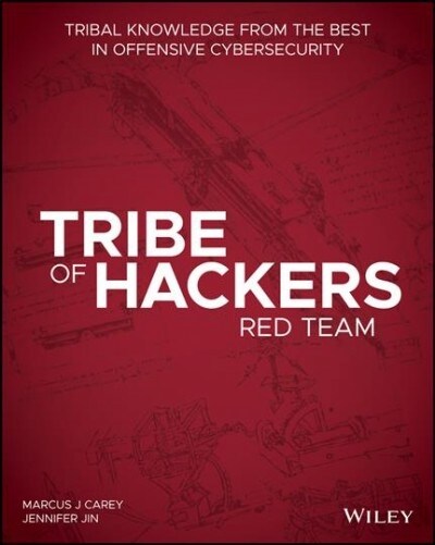 Tribe of Hackers Red Team: Tribal Knowledge from the Best in Offensive Cybersecurity (Paperback)
