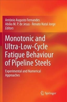 Monotonic and Ultra-Low-Cycle Fatigue Behaviour of Pipeline Steels: Experimental and Numerical Approaches (Paperback, Softcover Repri)