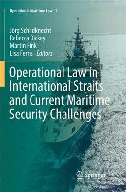 Operational Law in International Straits and Current Maritime Security Challenges (Paperback, Softcover Repri)