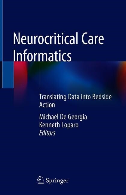 Neurocritical Care Informatics: Translating Raw Data Into Bedside Action (Hardcover, 2020)