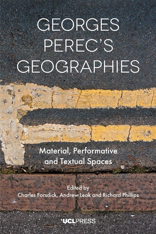 Georges Perecs Geographies : Material, Performative and Textual Spaces (Paperback)