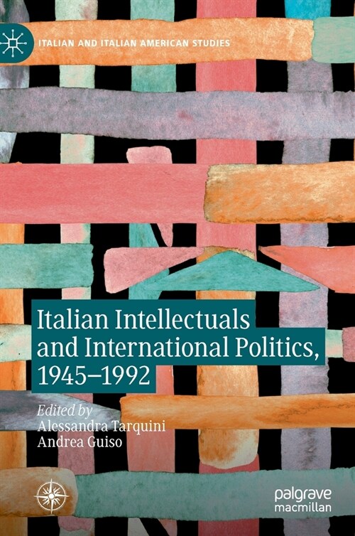 Italian Intellectuals and International Politics, 1945-1992 (Hardcover, 2019)