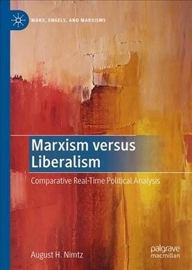 Marxism Versus Liberalism: Comparative Real-Time Political Analysis (Hardcover, 2019)