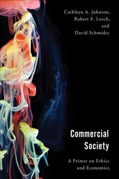 Commercial Society : A Primer on Ethics and Economics (Hardcover)