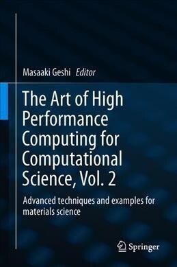 The Art of High Performance Computing for Computational Science, Vol. 2: Advanced Techniques and Examples for Materials Science (Hardcover, 2019)