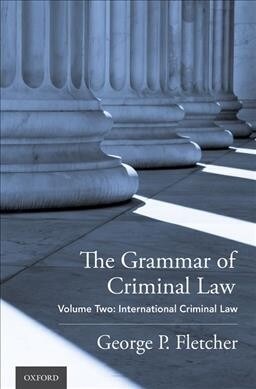 Grammar of Criminal Law: Volume Two: International Criminal Law (Hardcover)