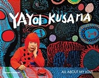 Yayoi kusama : All about my love
