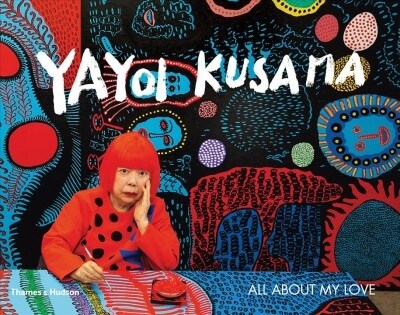 Yayoi Kusama : All About My Love (Paperback)