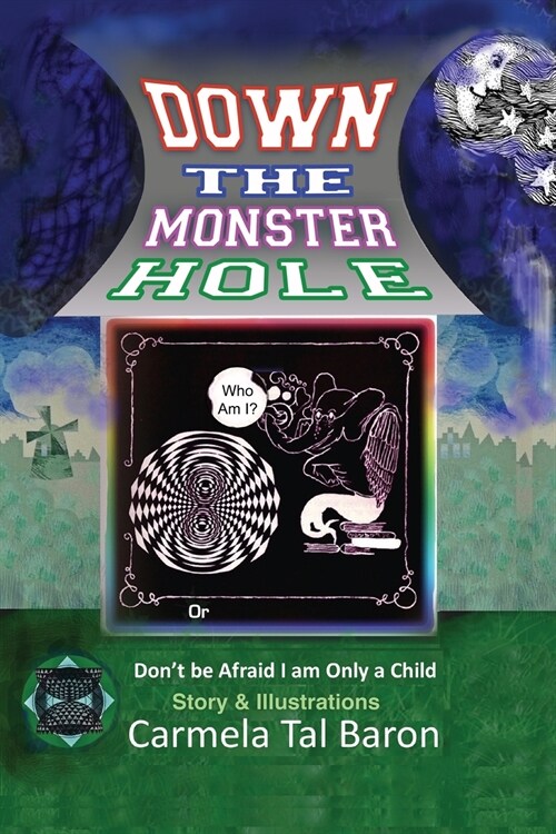 Down the Monster Hole: or Dont Be Afraid, I Am Only a Child (Paperback)