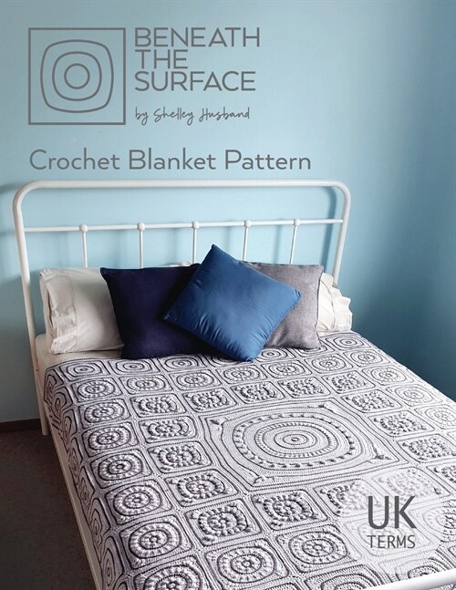 Beneath the Surface UK Terms Edition: Crochet Blanket Pattern (Paperback)