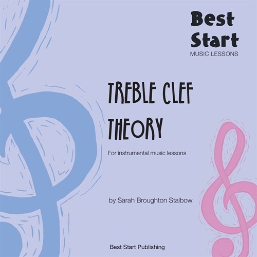 Best Start Music Lessons: Treble Clef Theory: For instrumental music lessons. (Paperback)