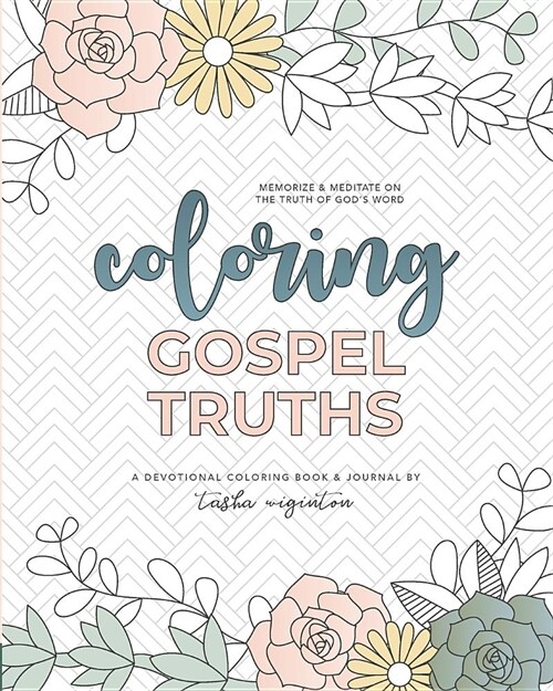 Coloring Gospel Truths: A Devotional Coloring Book and Journal (Paperback)