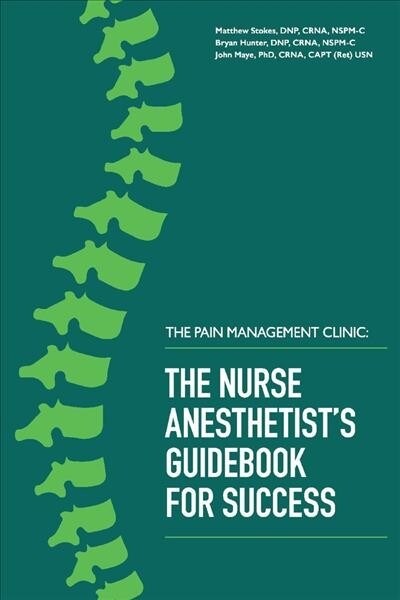 The Pain Management Clinic: The Nurse Anesthetists Guidebook for Success (Paperback)