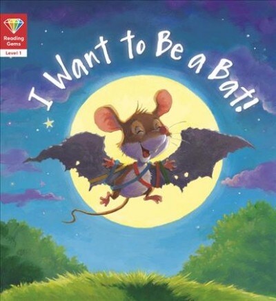 I Want to Be a Bat! (Level 1) (Paperback)