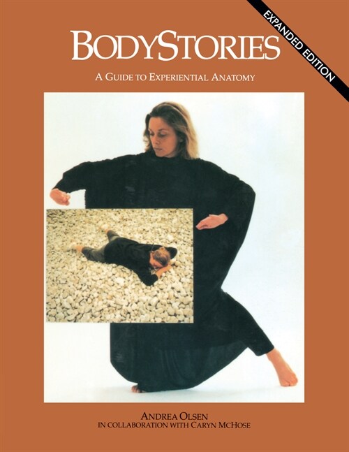 Bodystories: A Guide to Experiential Anatomy (Paperback)