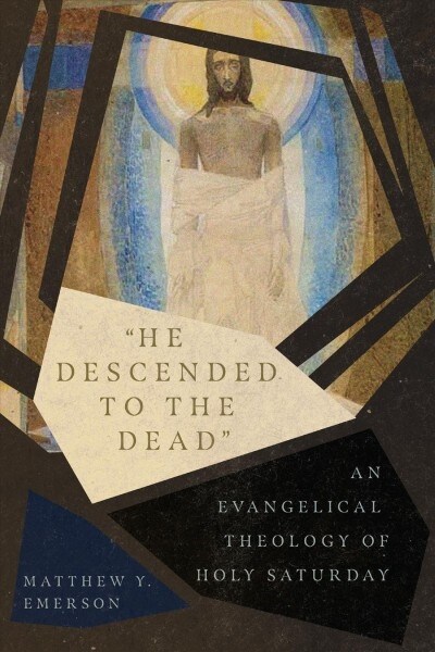 He Descended to the Dead: An Evangelical Theology of Holy Saturday (Paperback)