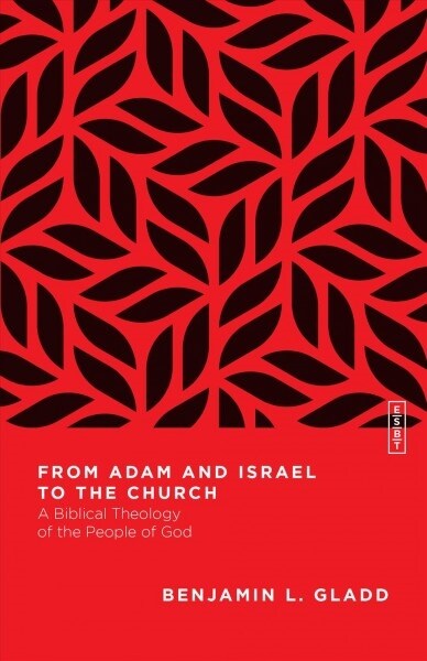 From Adam and Israel to the Church: A Biblical Theology of the People of God (Paperback)