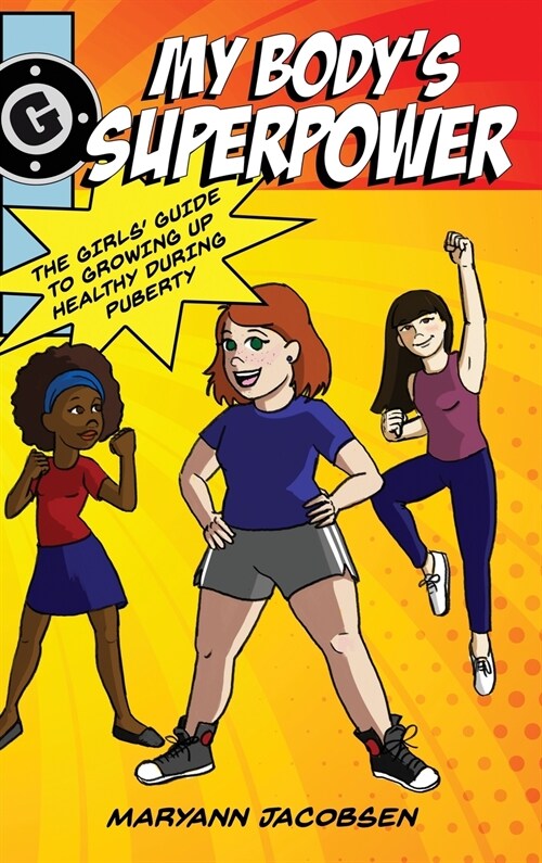 My Bodys Superpower: The Girls Guide to Growing Up Healthy During Puberty (Hardcover)