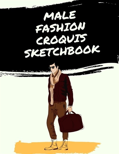Male Fashion Croquis Sketchbook: A Professional Bold Cute Casual Male Figure Body Illustration Templates Sketchpad with 300 Drawn Images for Designers (Paperback)