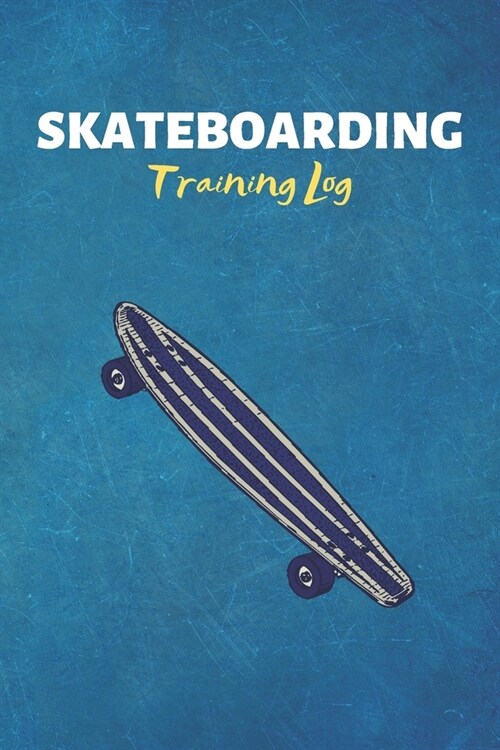 Skateboarding Training Log: Skateboarding Journal & Skateboard Sport Notebook Motivation Quotes - Coaching Training Practice Diary To Write In (11 (Paperback)