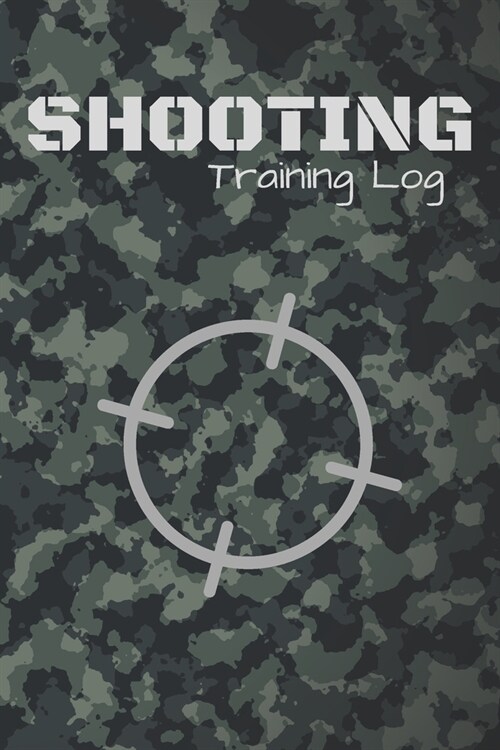 Shooting Training Log: Target Journal & Shooting Range Notebook - Training Practice Diary To Write In (110 Lined Pages, 6 x 9 in) Gift For Fa (Paperback)