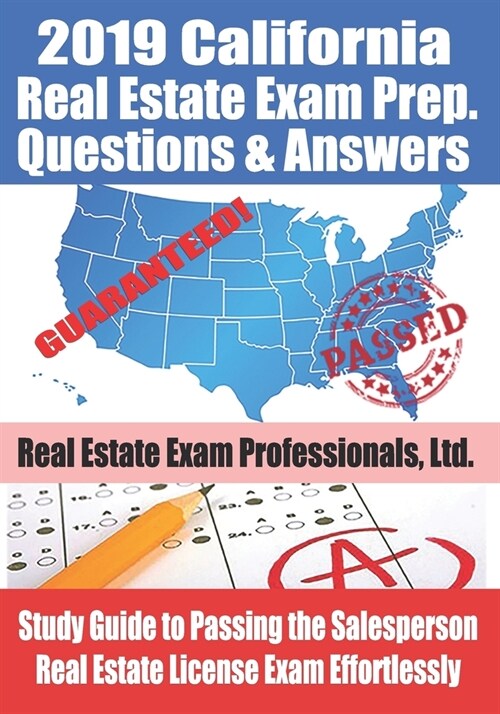 2019 California Real Estate Exam Prep. Questions & Answers: Study Guide to Passing the Salesperson Real Estate License Exam Effortlessly (Paperback)