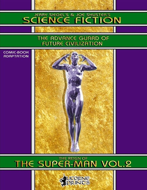 Jerry Siegels & Joe Shusters Science Fiction vol.2 (Annotated) (Illustrated): The Reign of the Super-Man - Comic Book Adaptation (Paperback)